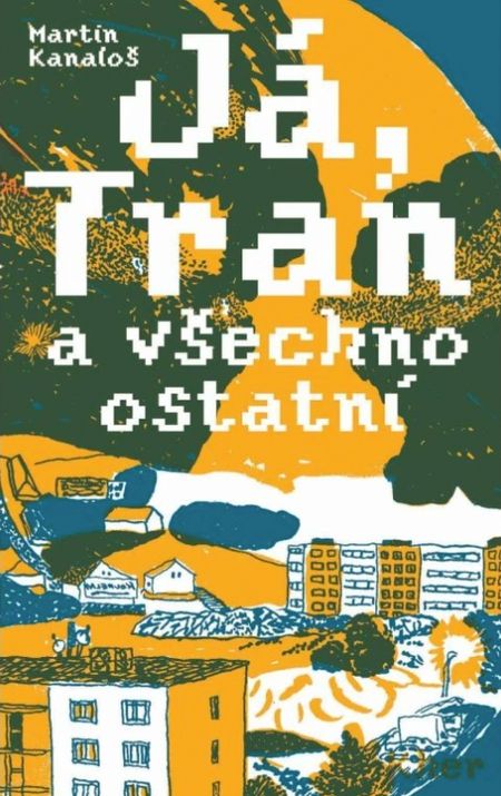 Martin Kanaloš: Já, Tran a všechno ostatní (Me, Tran and Everything Else)