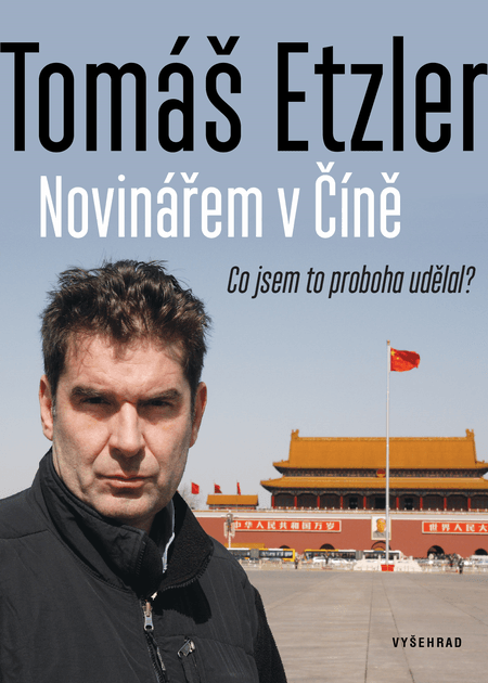Tomáš Etzler: Novinářem v Číně • VYPRODÁNO