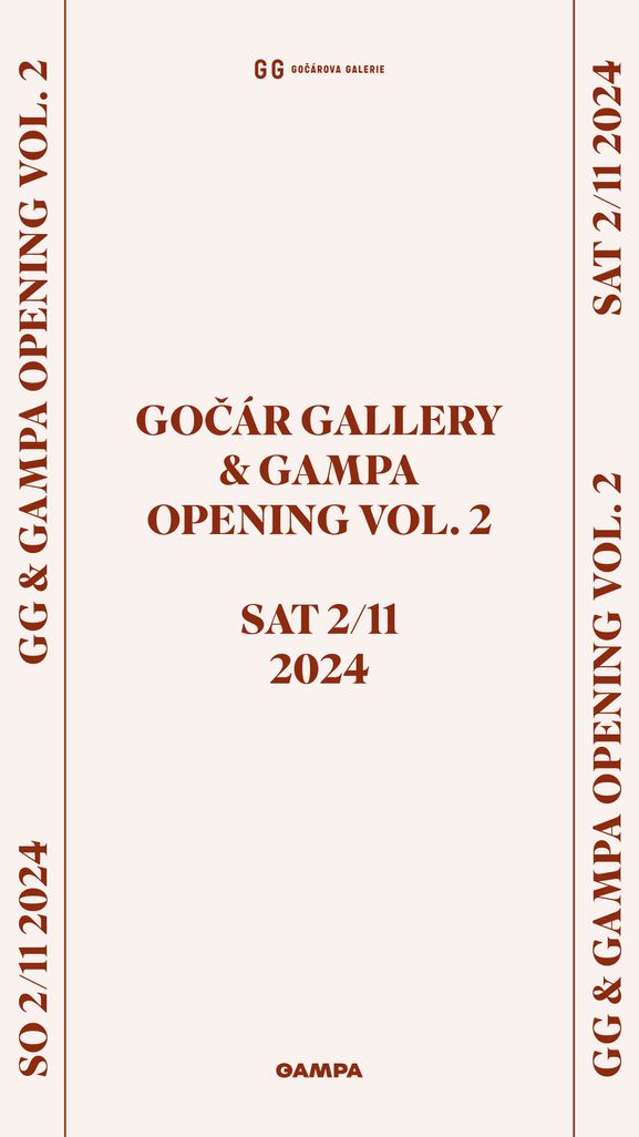 GOČÁR GALLERY & GAMPA OPENING VOL. 2 