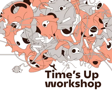 POSTPONED | Time's Up: The Error is not a Mistake / workshop