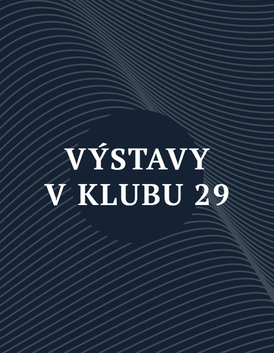 Exhibitions in Club 29 (Výstavy v Klubu 29)