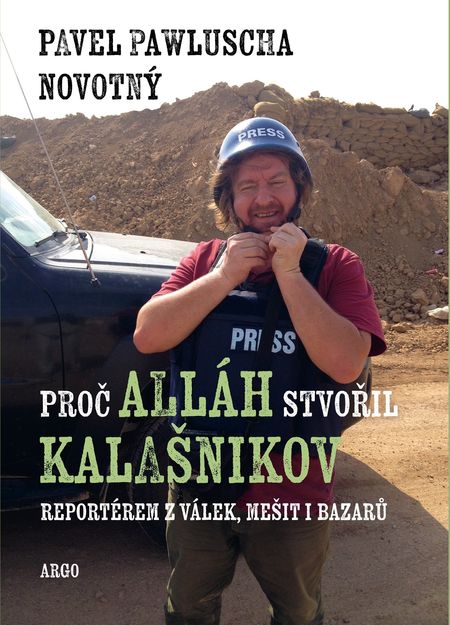 Pavel Pawluscha Novotný: Proč Alláh stvořil kalašnikov (Why Allah Created the Kalashnikov)
