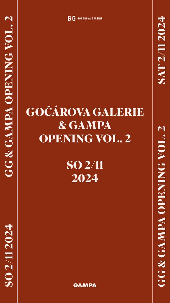 GOČÁROVA GALERIE & GAMPA OPENING VOL. 2