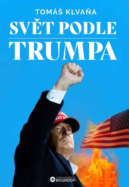 Tomáš Klvaňa: Svět podle Trumpa