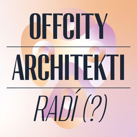 OFFCITY ARCHITEKTI: Architekti radí (?) / Závěrečná diskuze